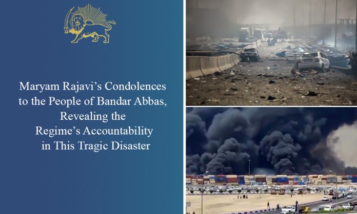 Ngushëllimet e Maryam Rajavi për Popullin e Bandar Abbas, Duke Zbuluar Përgjegjësinë e Regjimit në Këtë Katastrofë Tragjike