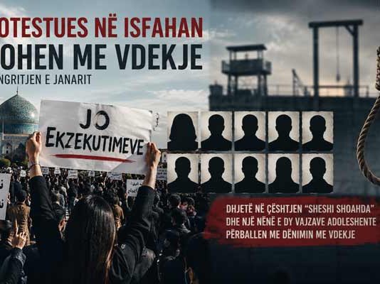 11 protestues në Isfahan dënohen me vdekje Protestues në Iran përballë represionit dhe dënimeve me vdekje në Isfahan